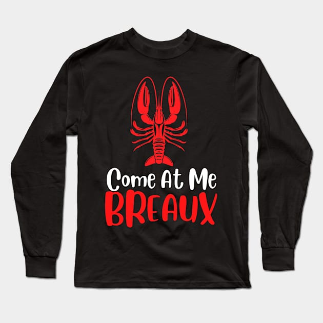 Come At Me Breaux Long Sleeve T-Shirt by FalconPod